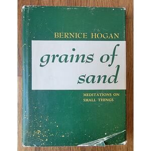 Grains of Sand: Meditations on Small Things by Bernice Hogan 1961 Hardcover